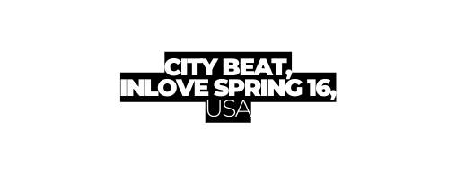 CITY BEAT INLOVE SPRING 16 USA